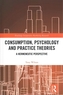 Consumption, Psychology and Practice Theories
