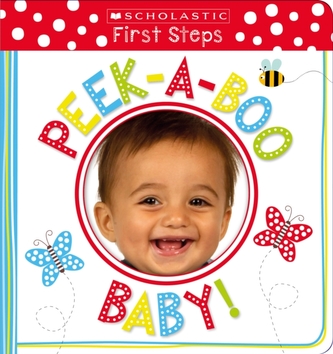 Peek-a-Boo Baby! (Scholastic Early Learners: First Steps)
