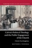 Calvin's Political Theology and the Public Engagement of the Church
