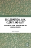 Ecclesiastical Law, Clergy and Laity