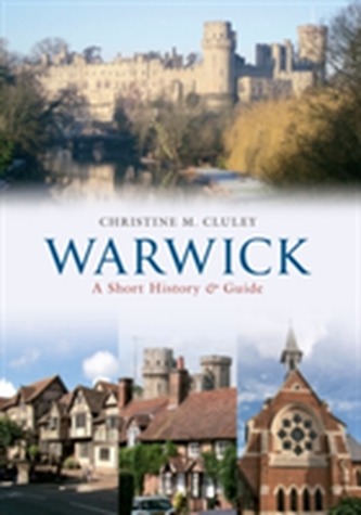 Warwick A Short History and Guide