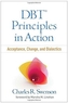 DBT (R) Principles in Action