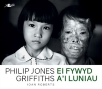 Philip Jones Griffiths - Ei Fywyd a'i Luniau