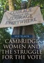 Cambridge Women and the Struggle for the Vote