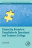 Conducting Behavioral Consultation in Educational and Treatment Settings