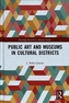 Public Art and Museums in Cultural Districts