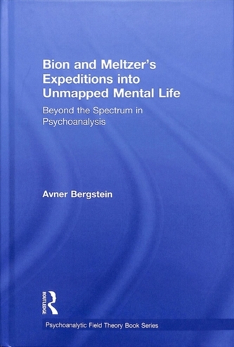 Bion and Meltzer's Expeditions into Unmapped Mental Life