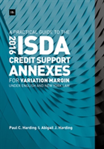 A Practical Guide to the 2016 ISDA (R) Credit Support Annexes For Variation Margin under English and New York Law
