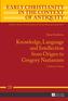 Knowledge, Language and Intellection from Origen to Gregory Nazianzen