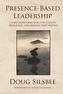 Presence-Based Leadership