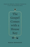 The Gospel Comes with a House Key