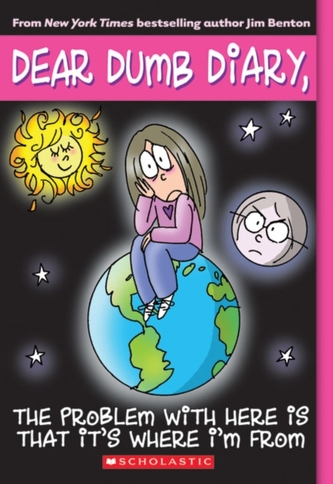 Dear Dumb Diary #6: The Problem with Here Is That it's Where I'm From