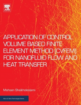 Application of Control Volume Based Finite Element Method (CVFEM) for Nanofluid Flow and Heat Transfer