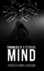 Troubles of a Teenage Mind