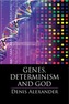 Genes, Determinism and God