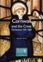 Cornwall and the Cross: Christianity 500-1560