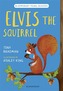 Elvis the Squirrel: A Bloomsbury Young Reader
