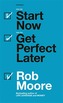 Start Now. Get Perfect Later.