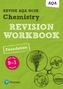 Revise AQA GCSE Chemistry Foundation Revision Workbook