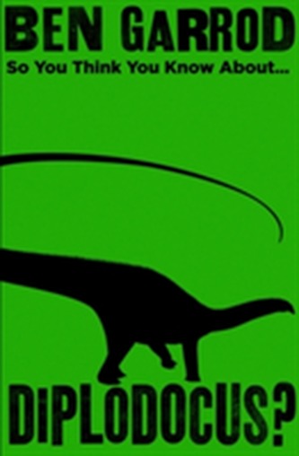 So You Think You Know About Diplodocus?