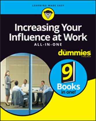 Increasing Your Influence at Work All-In-One For Dummies