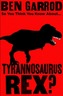 So You Think You Know About Tyrannosaurus Rex?