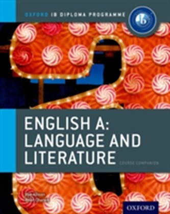 Oxford IB Diploma Programme: English A: Language and Literature Course Companion