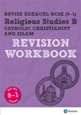 Revise Edexcel GCSE (9-1) Religious Studies B, Catholic Christianity & Islam Revision Workbook