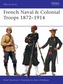 French Naval & Colonial Troops 1872-1914