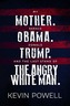 My Mother. Barack Obama. Donald Trump. And the Last Stand of the Angry White Man.