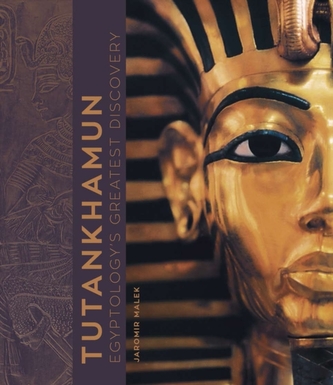 Tutankhamun: Egyptology's Greatest Discovery