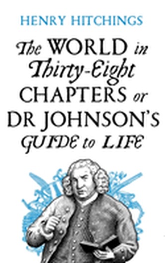 The World in Thirty-Eight Chapters or Dr Johnson's Guide to Life
