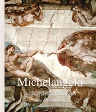 Michelangelo: A Portrait of the Greatest Artist of the Itali