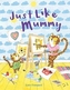 Just Like Mummy
