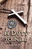 A Duty to Kill