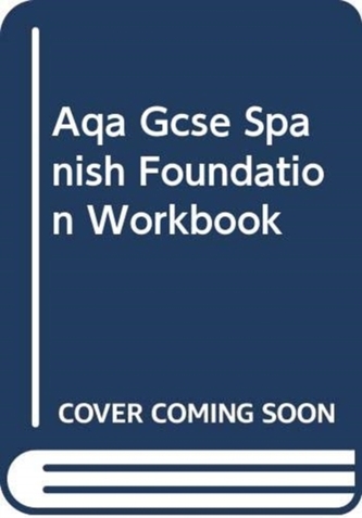 AQA GCSE SPANISH FOUNDATION WORKBOOK
