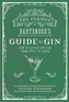 The Curious Bartender's Guide to Gin
