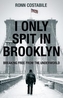 I ONLY SPIT IN BROOKLYN