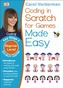 Coding In Scratch For Games Made Easy Ages 8-12 Key Stage 2