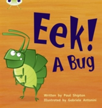 Bug Club Phonics Bug Set 11 Eek! A Bug