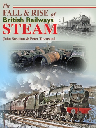 The Fall and Rise of British Railways Steam