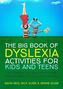 The Big Book of Dyslexia Activities for Kids and Teens