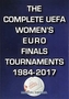 The Complete UEFA Women's Euro Finals Tournaments 1984-2017