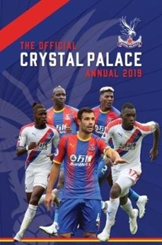 The Official Crystal Palace FC Annual 2019