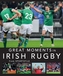 Great Moments in Irish Rugby
