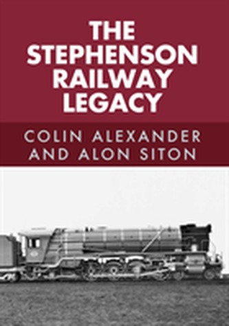 The Stephenson Railway Legacy