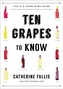 Ten Grapes to Know - The Ten and Done Wine Guide