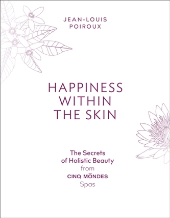 Happiness Within The Skin: The Secrets of Beauty by the Founder of Cin