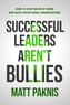 Successful Leaders Aren't Bullies