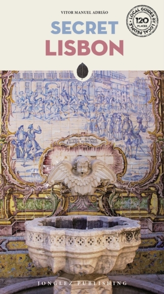 Secret Lisbon - An Unusual Travel Guide